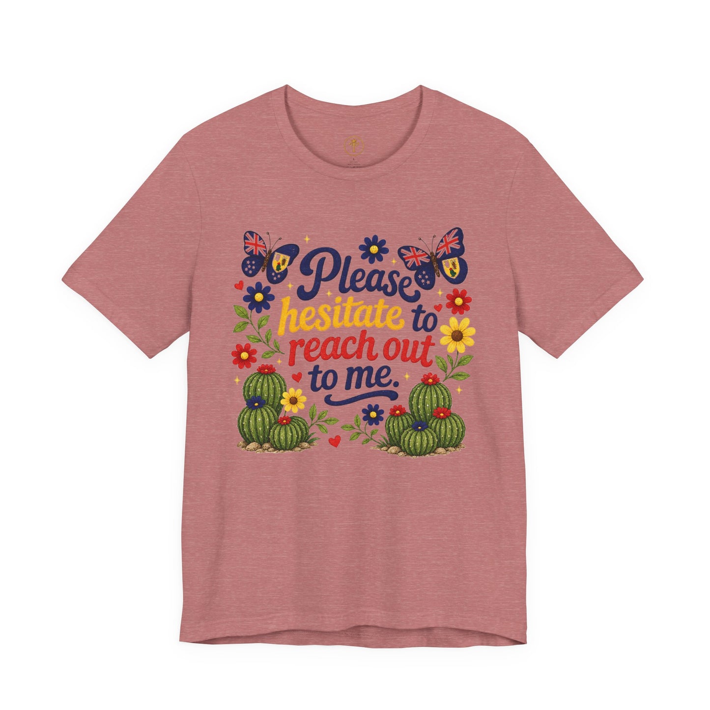 Hesitate to Reach Out Tee