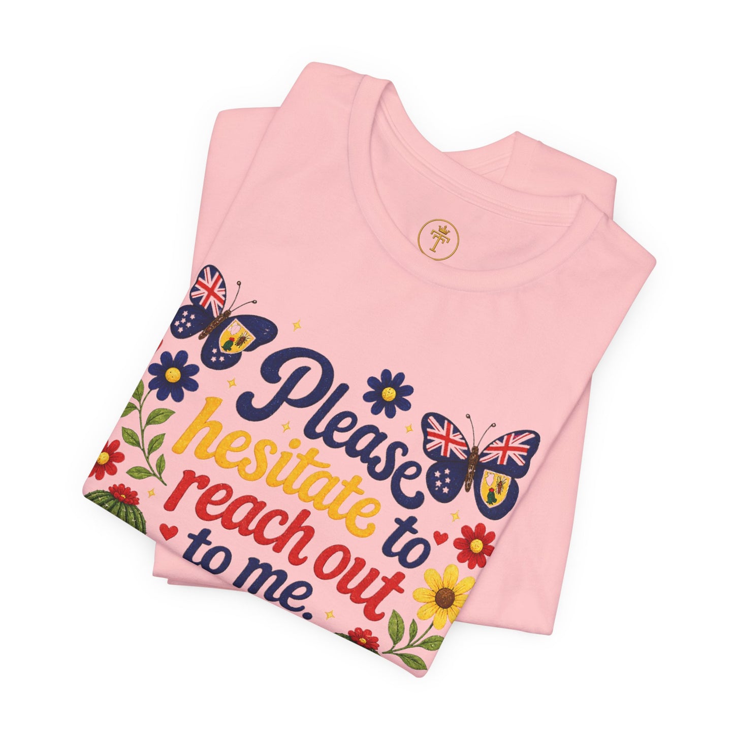 Hesitate to Reach Out Tee
