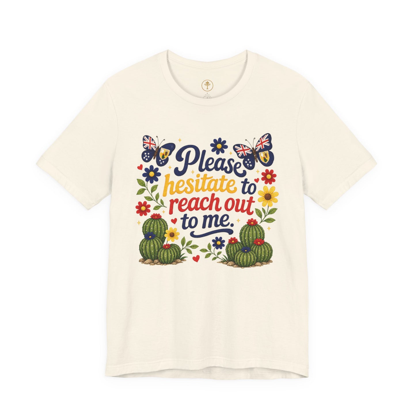 Hesitate to Reach Out Tee