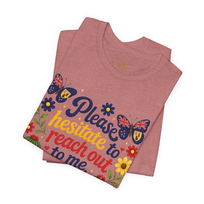 Hesitate to Reach Out Tee