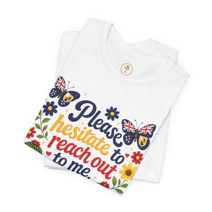 Hesitate to Reach Out Tee