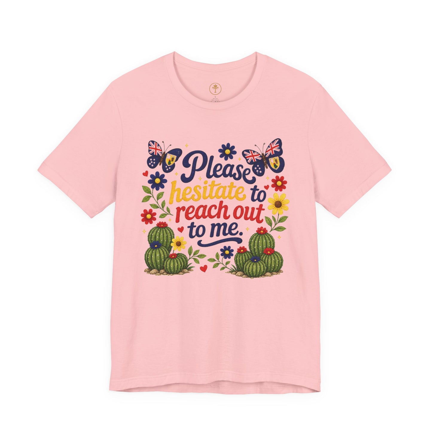 Hesitate to Reach Out Tee