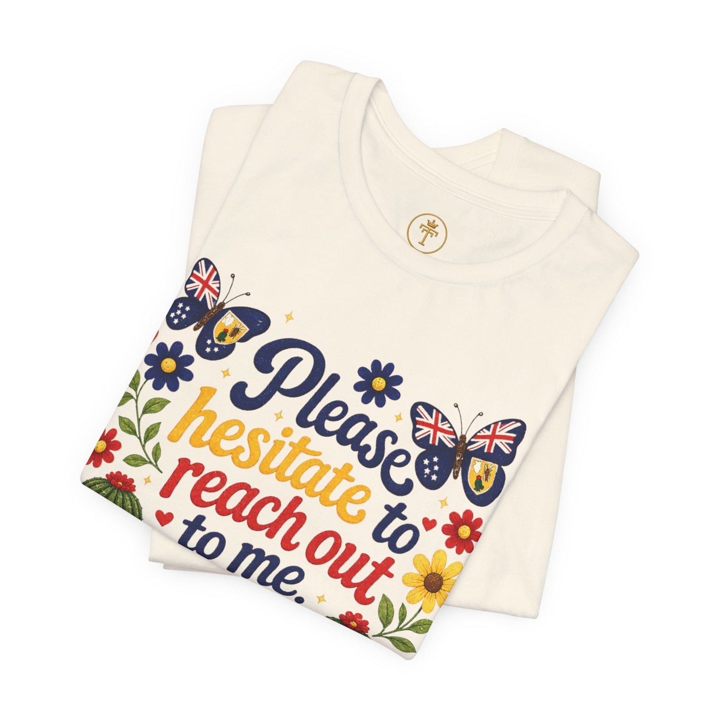 Hesitate to Reach Out Tee