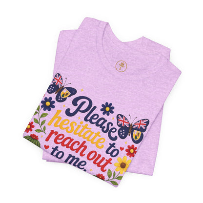 Hesitate to Reach Out Tee